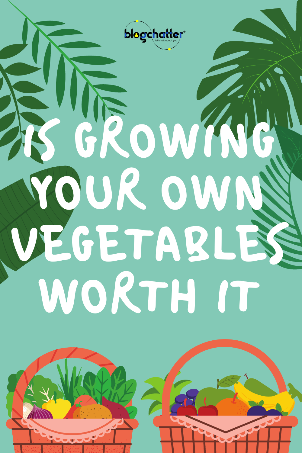 Is growing your own vegetables worth it