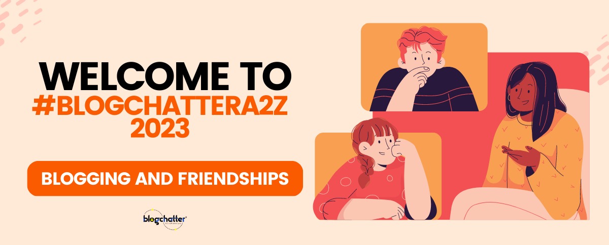 #BlogchatterA2Z 2023 | Celebrating blogging and friendships
