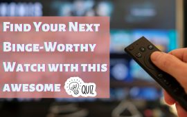 Find Your Next Binge-Worthy Watch with this Awesome Quiz