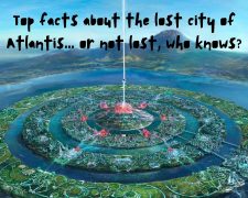 Top facts about the lost city of Atlantis… or not lost, who knows?
