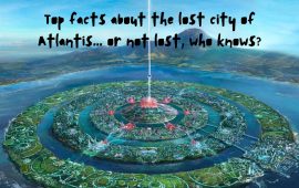 Top facts about the lost city of Atlantis… or not lost, who knows?