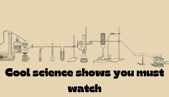 Cool science shows you must watch