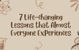 7 Life-changing Lessons that Almost Everyone Experiences