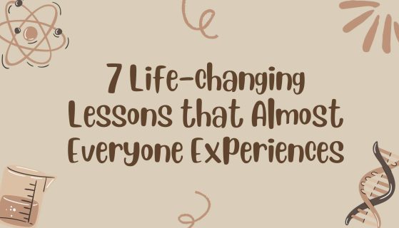 7 Life-changing Lessons that Almost Everyone Experiences