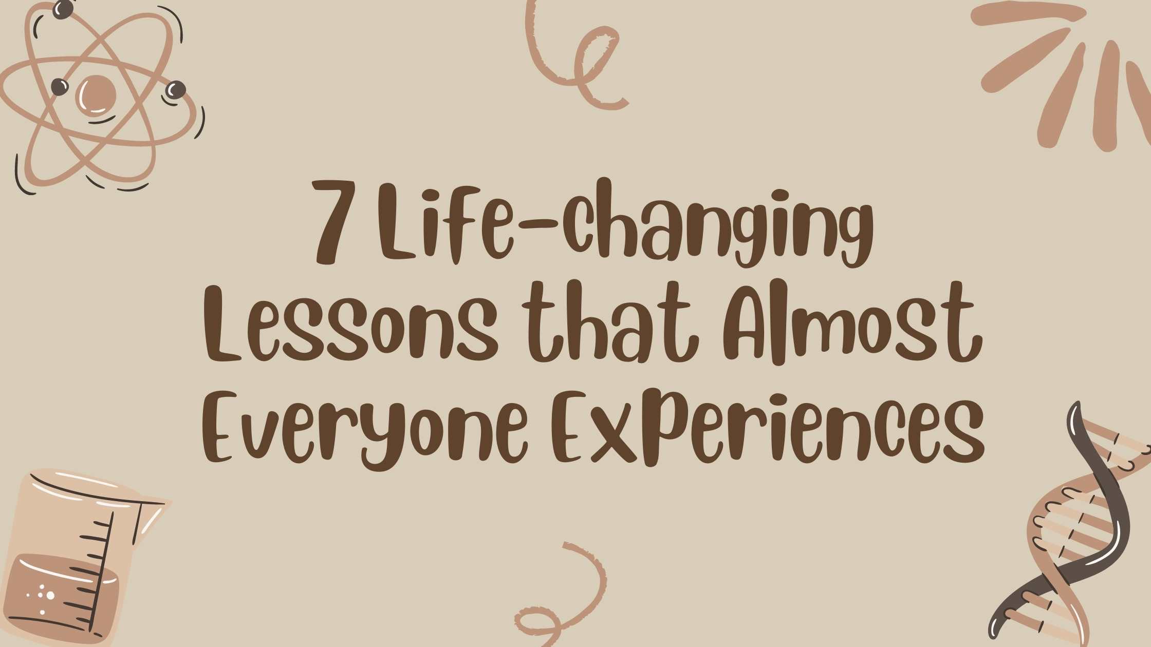 7 Life-changing Lessons that Almost Everyone Experiences