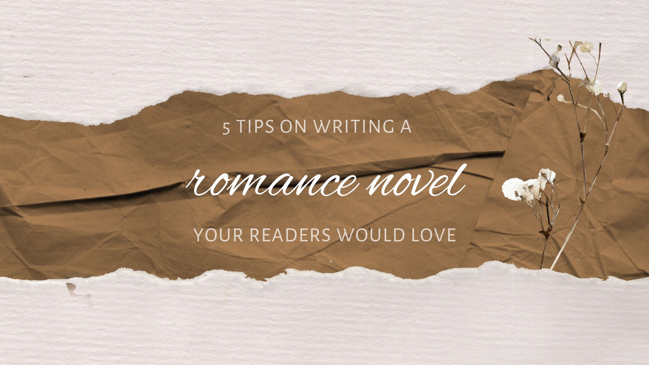 5 Tips on Writing a Romance Novel Your Readers Would Love