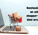 Confessions of an online shopper- What kind are you?