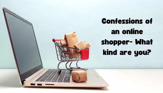 Confessions of an online shopper- What kind are you?