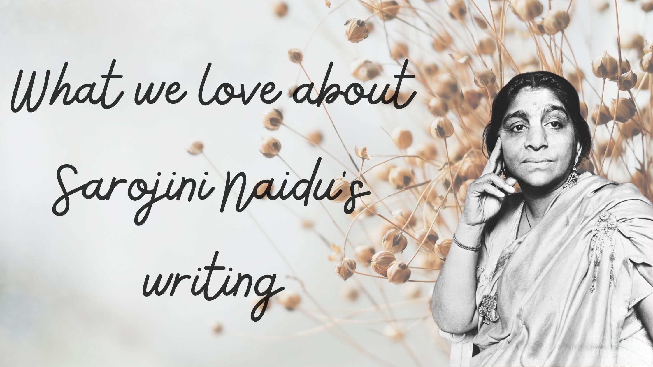 What we love about Sarojini Naidu’s writing