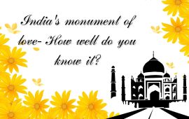 India’s monument of love- How well do you know it?