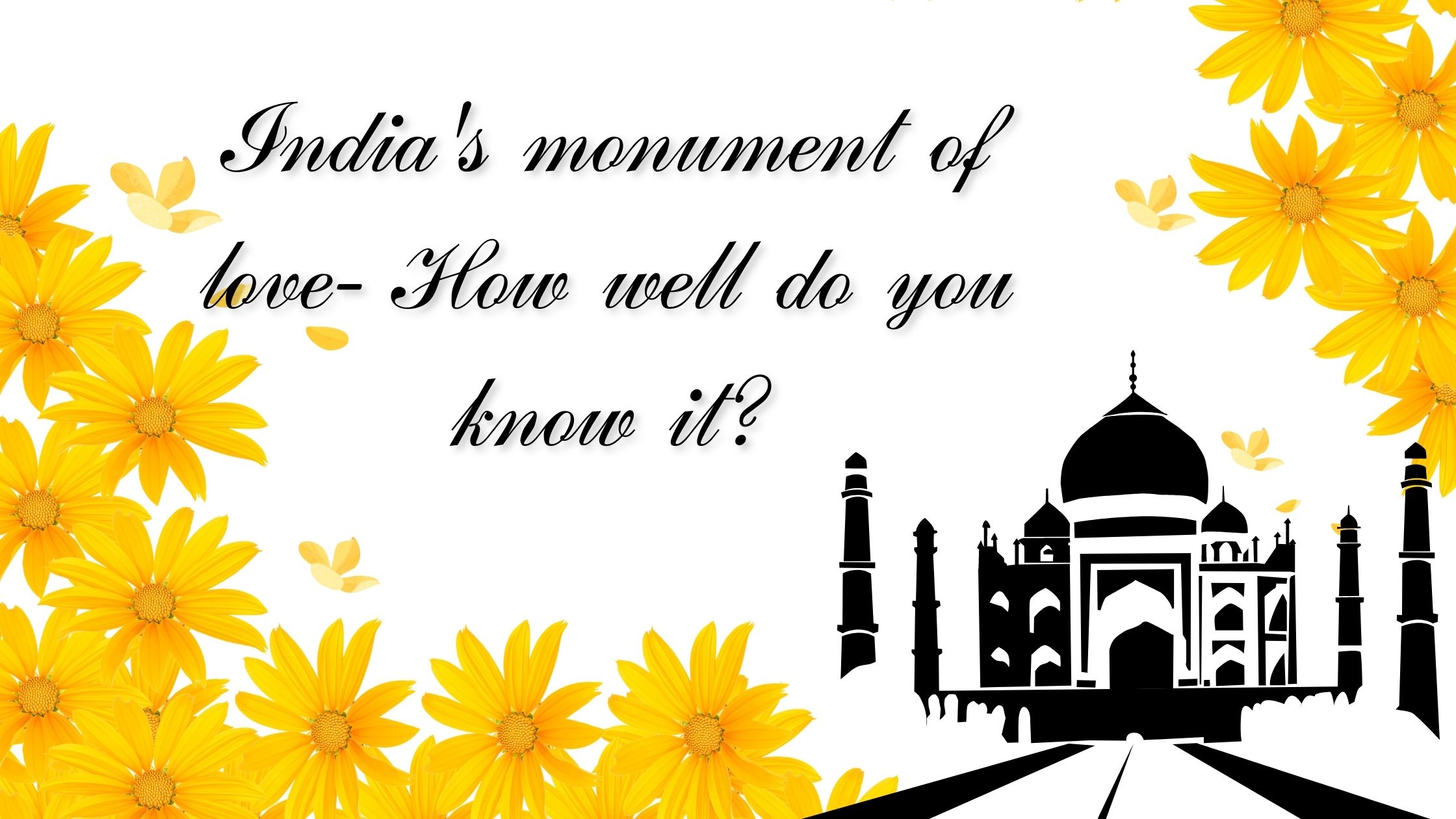 India’s monument of love- How well do you know it?