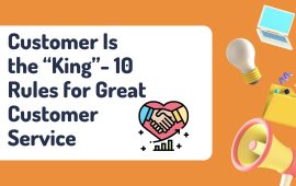 Customer Is the “King”- 10 Rules for Great Customer Service