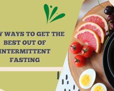Easy ways to get the best out of intermittent fasting