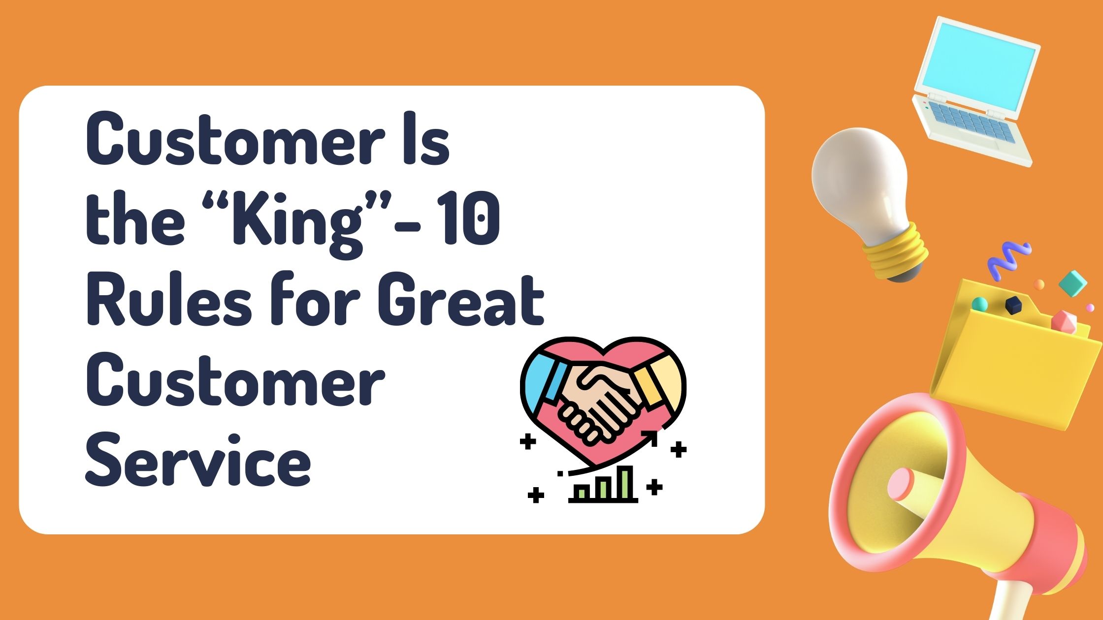 Customer Is the “King”- 10 Rules for Great Customer Service