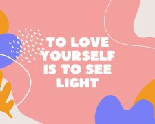 To love yourself is to see light