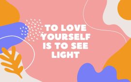 To love yourself is to see light