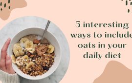 5 interesting ways to include oats in your daily diet