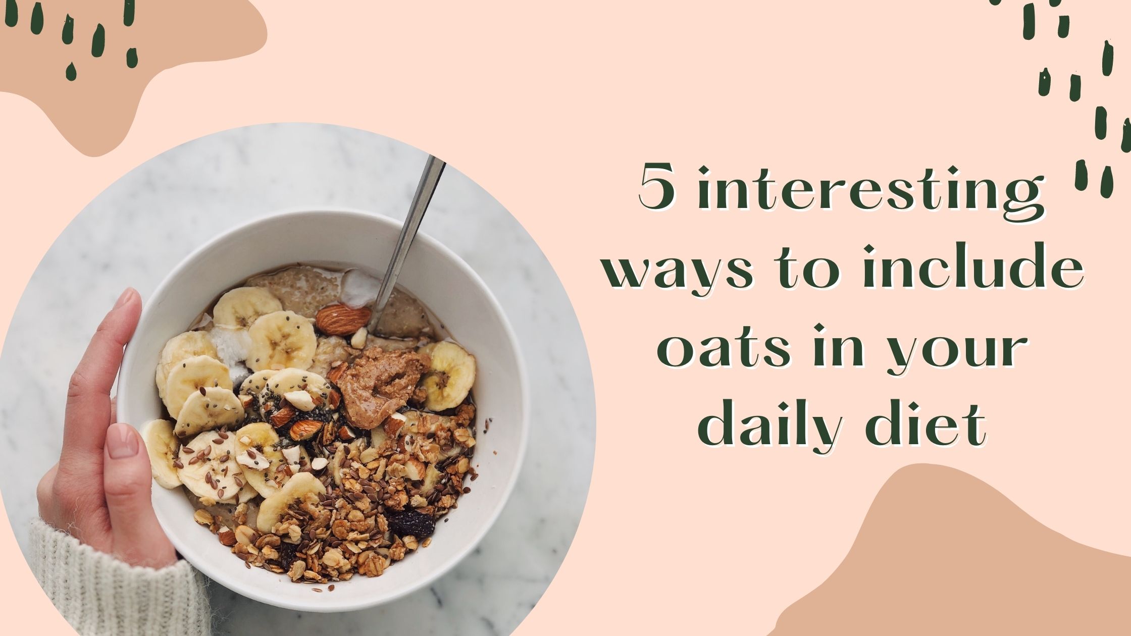 5 interesting ways to include oats in your daily diet