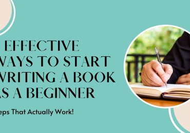 6 effective ways to start writing a book as a beginner