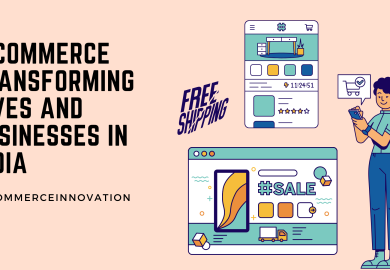 E-Commerce transforming lives and businesses in India #ECommerceInnovation