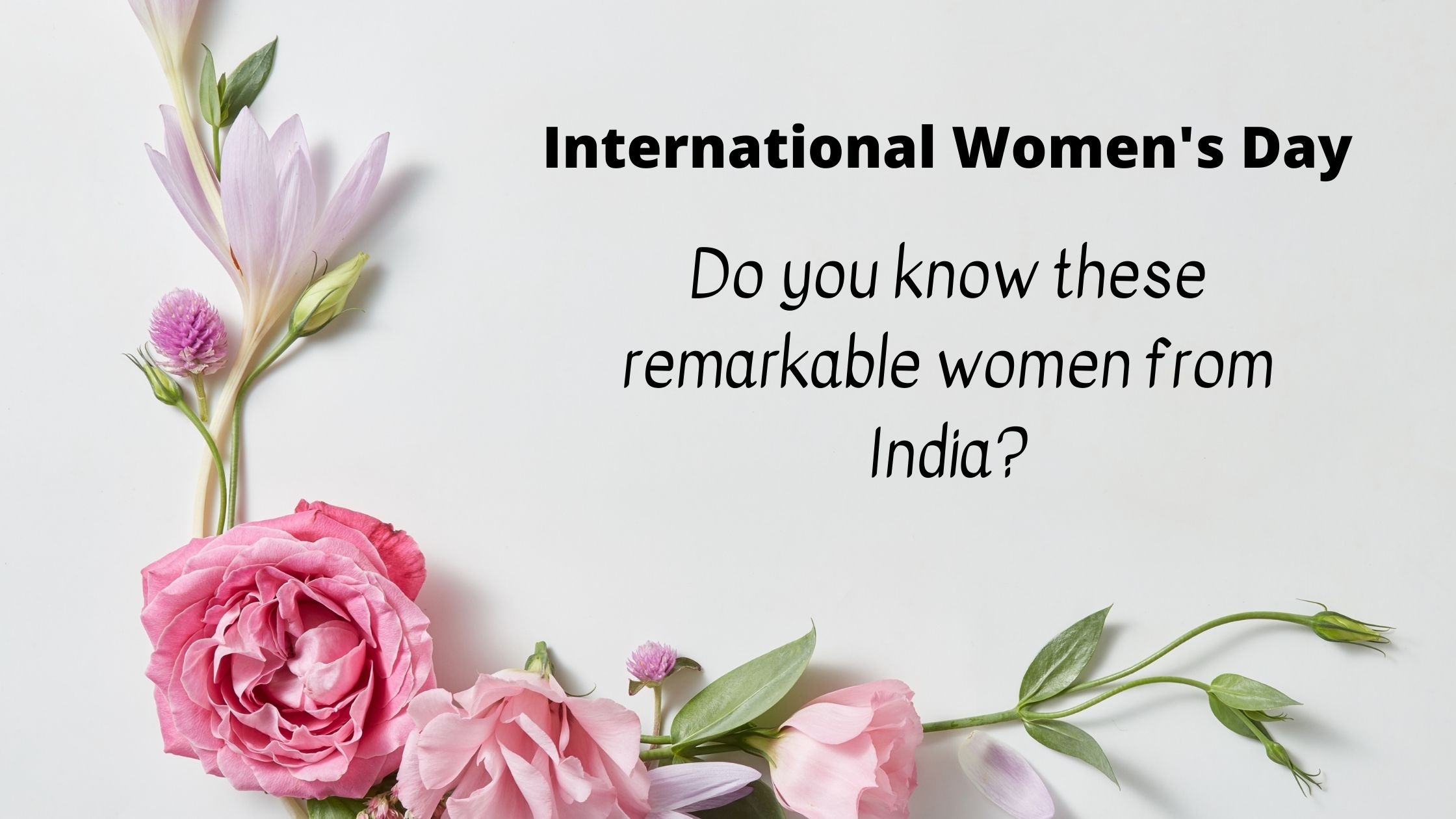 Do you know these remarkable women from India?