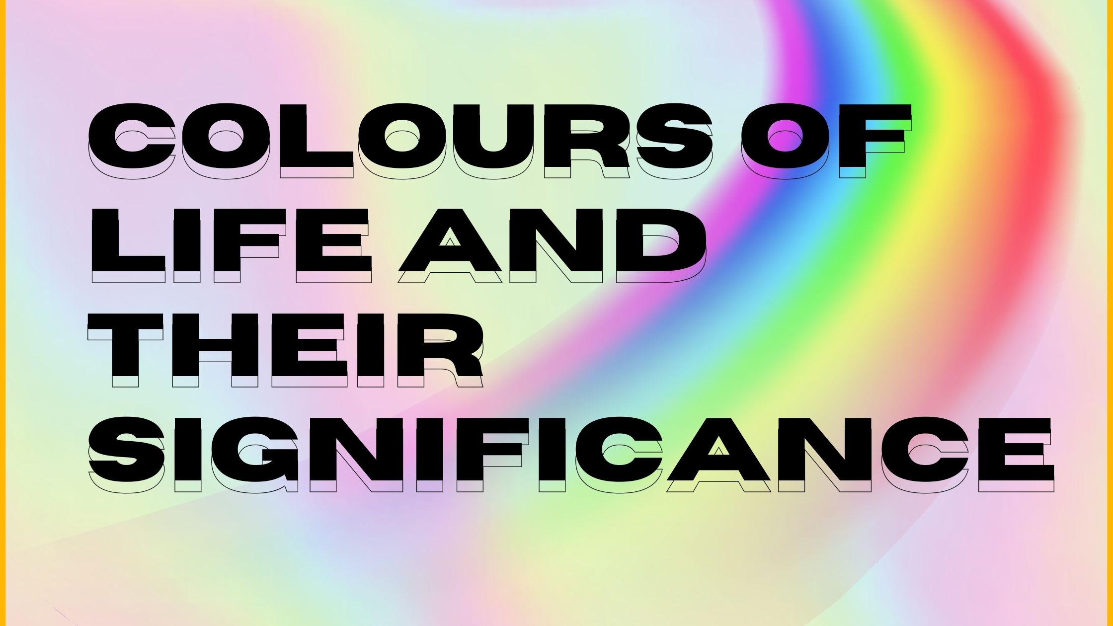 Colours of life and their significance