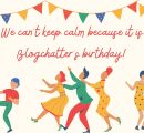 We can’t keep calm because it is Blogchatter’s birthday!
