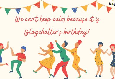 We can’t keep calm because it is Blogchatter’s birthday!