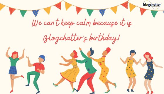 We can’t keep calm because it is Blogchatter’s birthday!