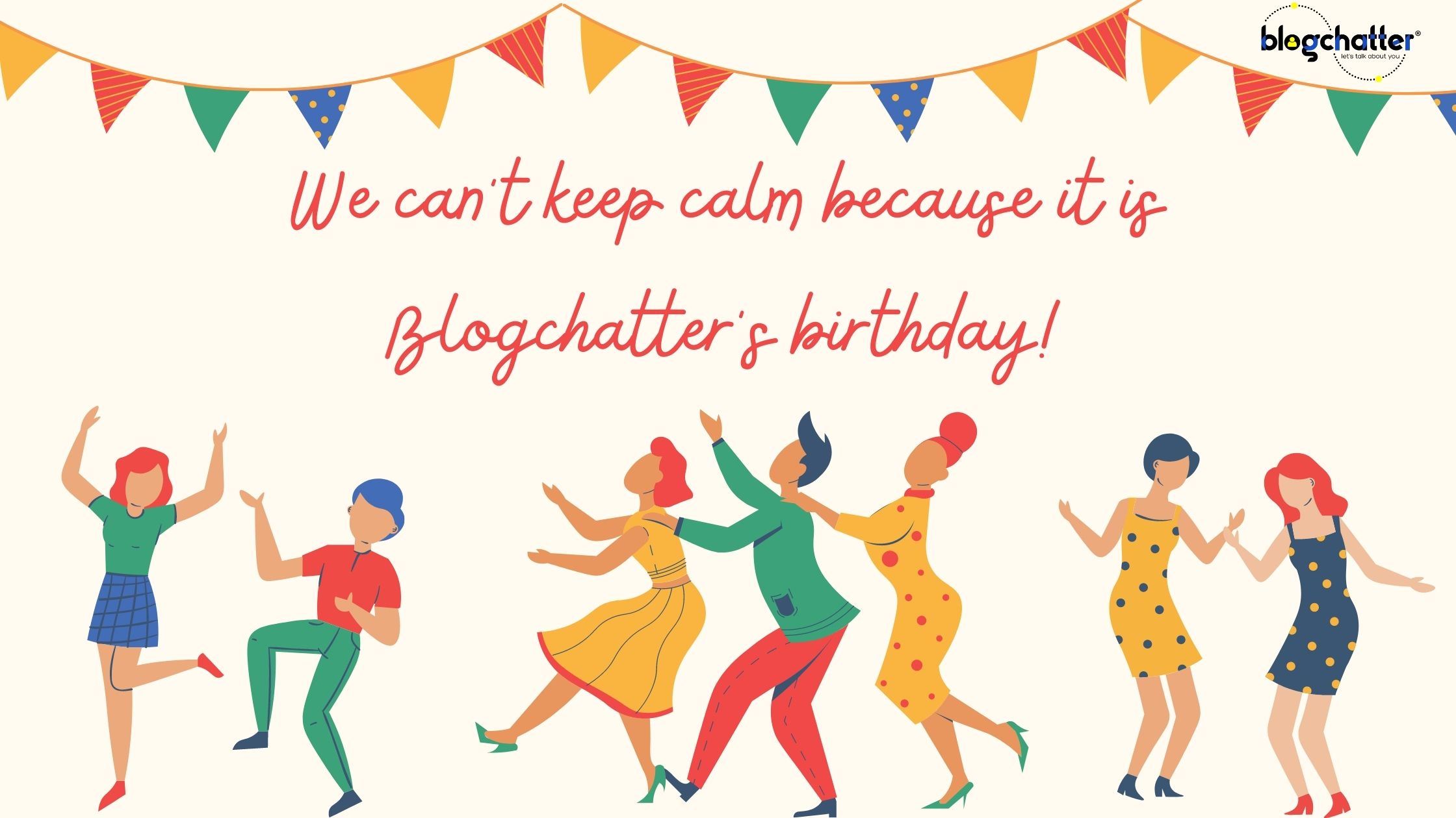 We can’t keep calm because it is Blogchatter’s birthday!