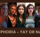 Euphoria – Yay or Nay?