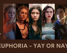 Euphoria – Yay or Nay?