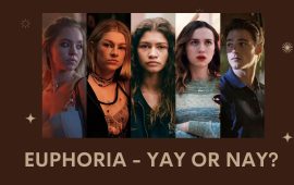 Euphoria – Yay or Nay?
