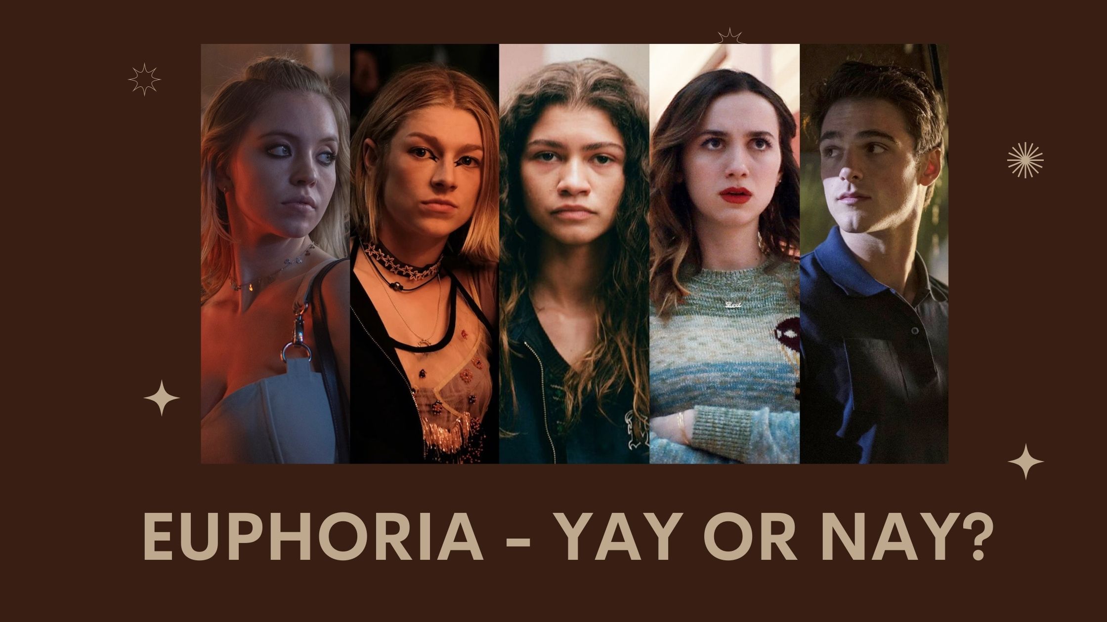 Euphoria – Yay or Nay?