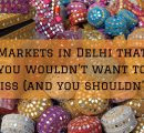 6 Markets in Delhi that you wouldn’t want to miss (and you shouldn’t)