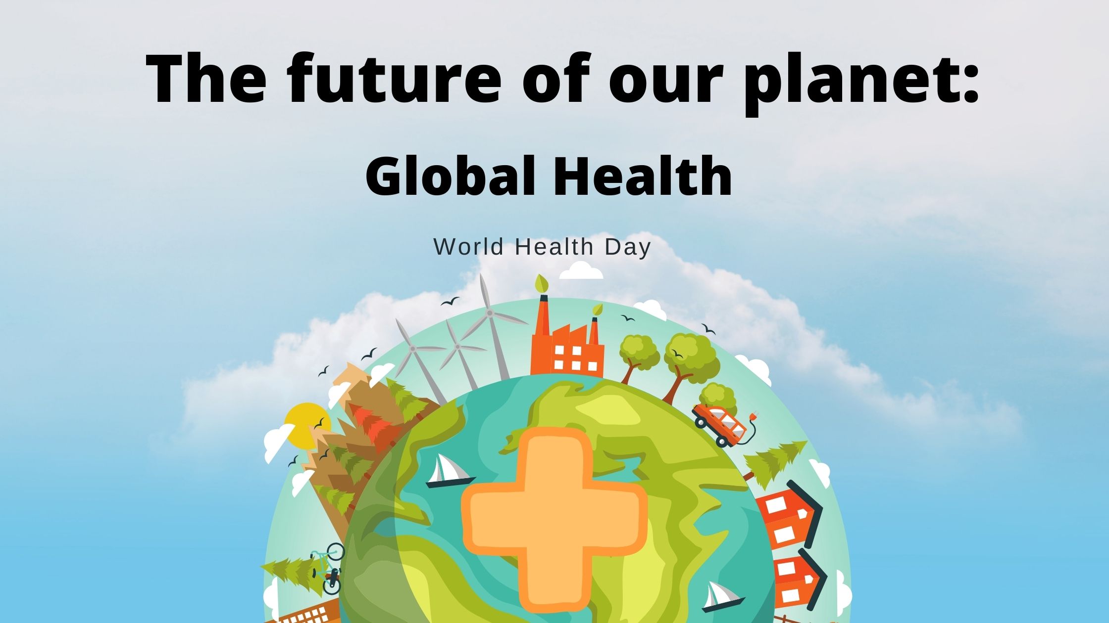 The future of our planet: Global Health