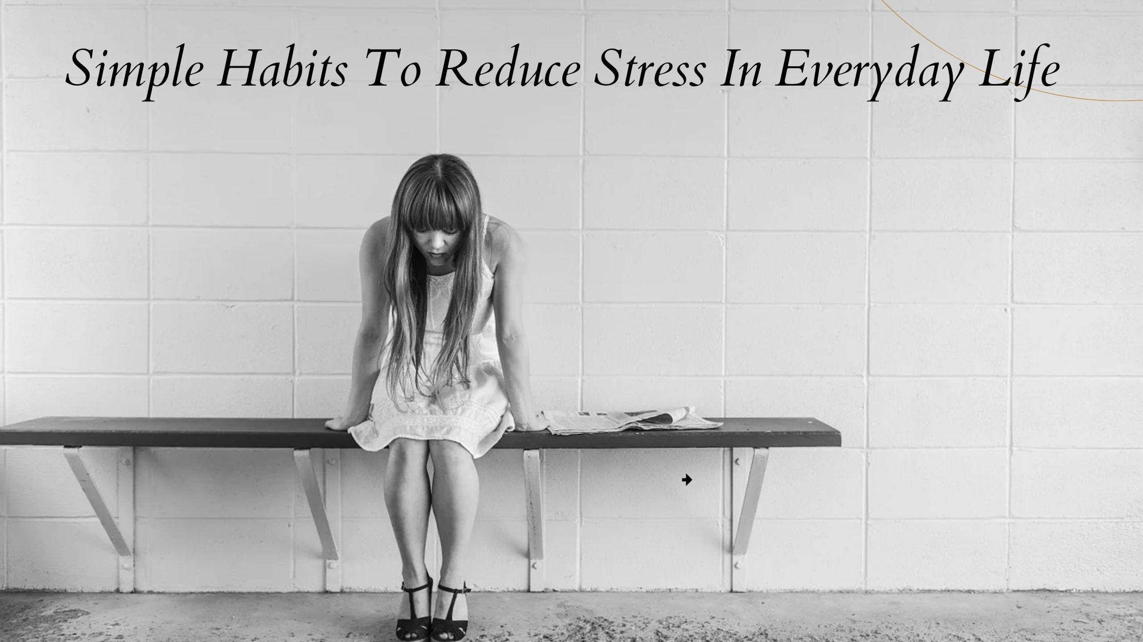 Simple Habits To Reduce Stress In Everyday Life 