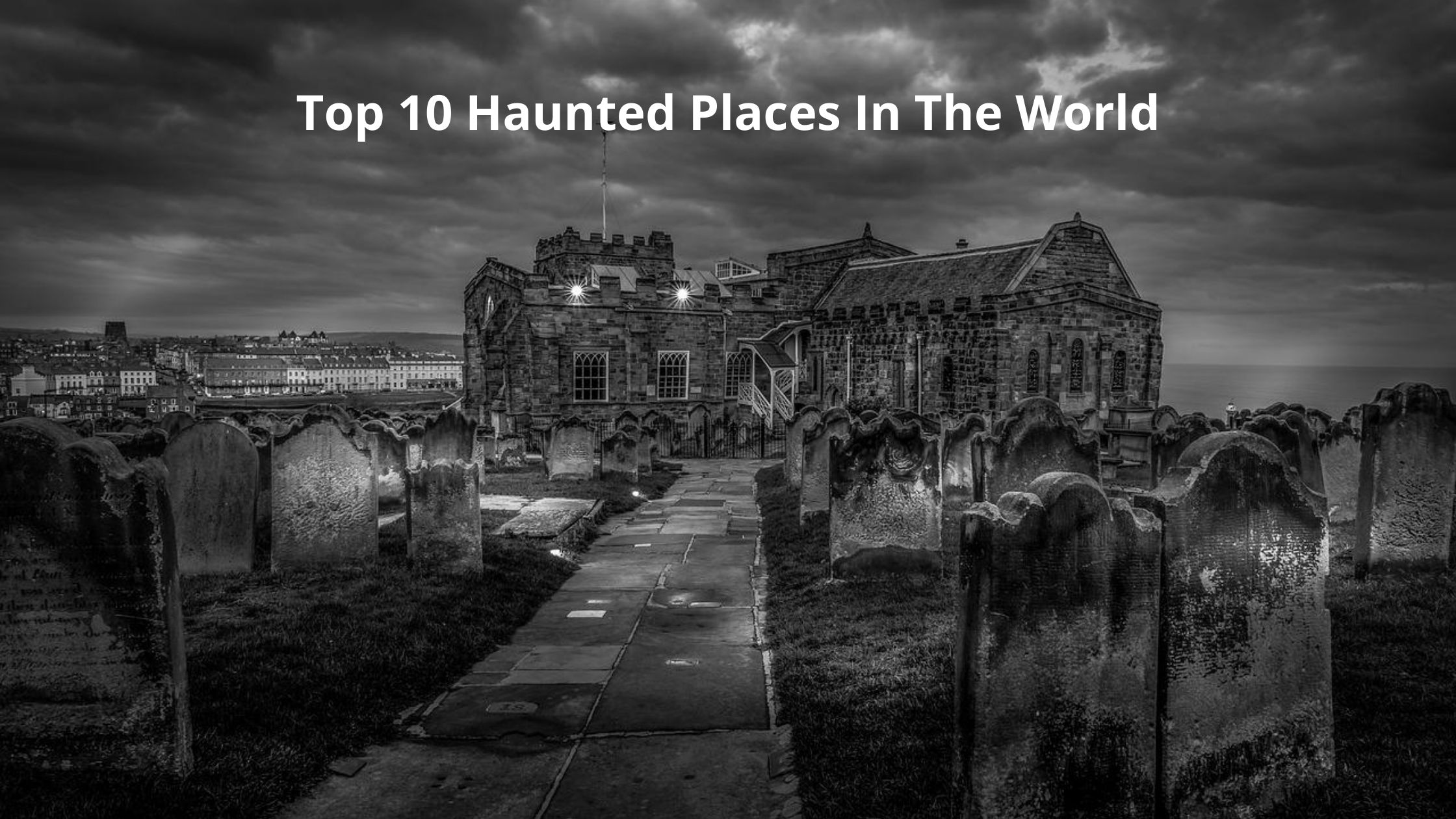 Top 10 Haunted Places In The World