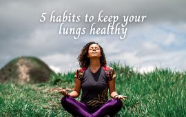 5 habits to keep your lungs healthy