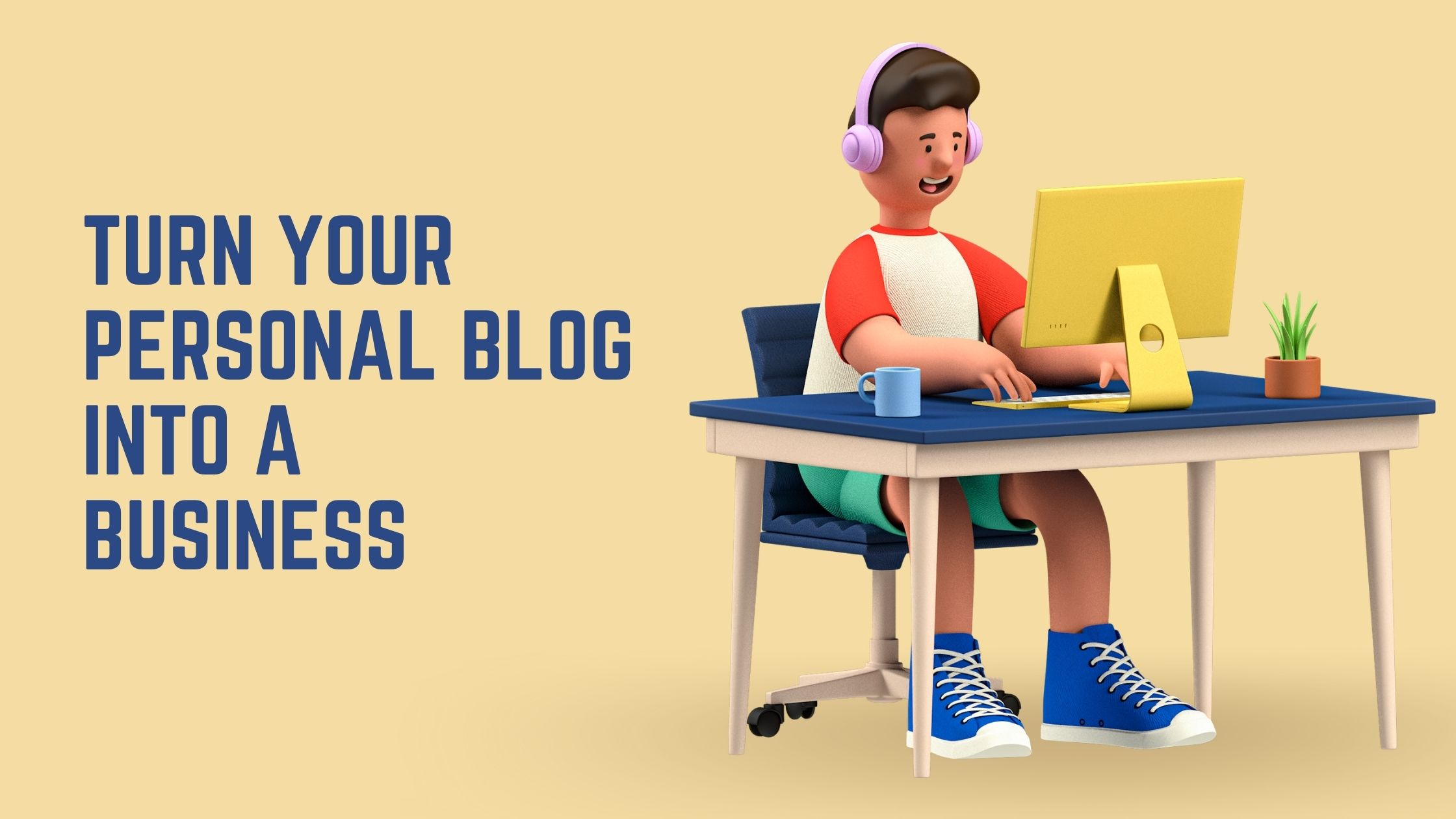 Turn Your Personal Blog into a Business