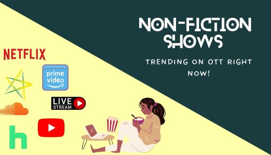Non-fiction shows trending on OTT right now!