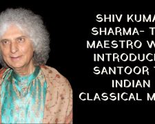 Shiv Kumar Sharma- the maestro who introduced Santoor to Indian classical music