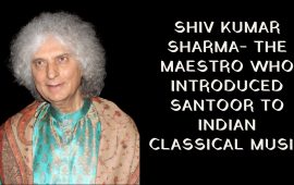 Shiv Kumar Sharma- the maestro who introduced Santoor to Indian classical music