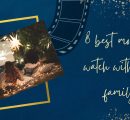 8 best movies to watch with your family