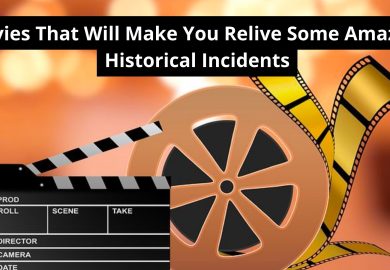 <strong>Movies That Will Make You Relive Some Amazing Historical Incidents</strong>