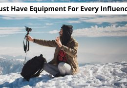 Must-Have Equipment For Every Influencer