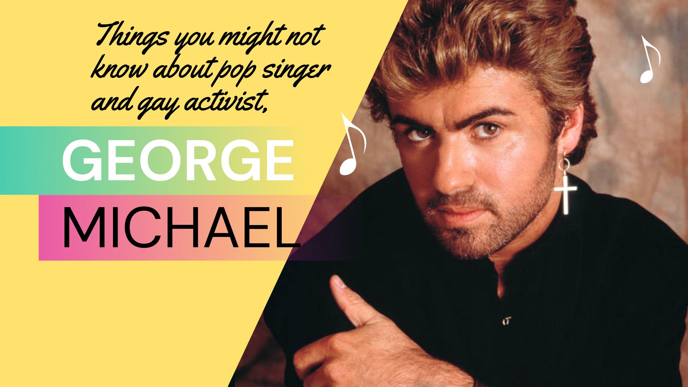 Things you might not know about pop singer and gay activist, George Michael