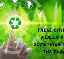 These cities are really doing something to heal the planet!
