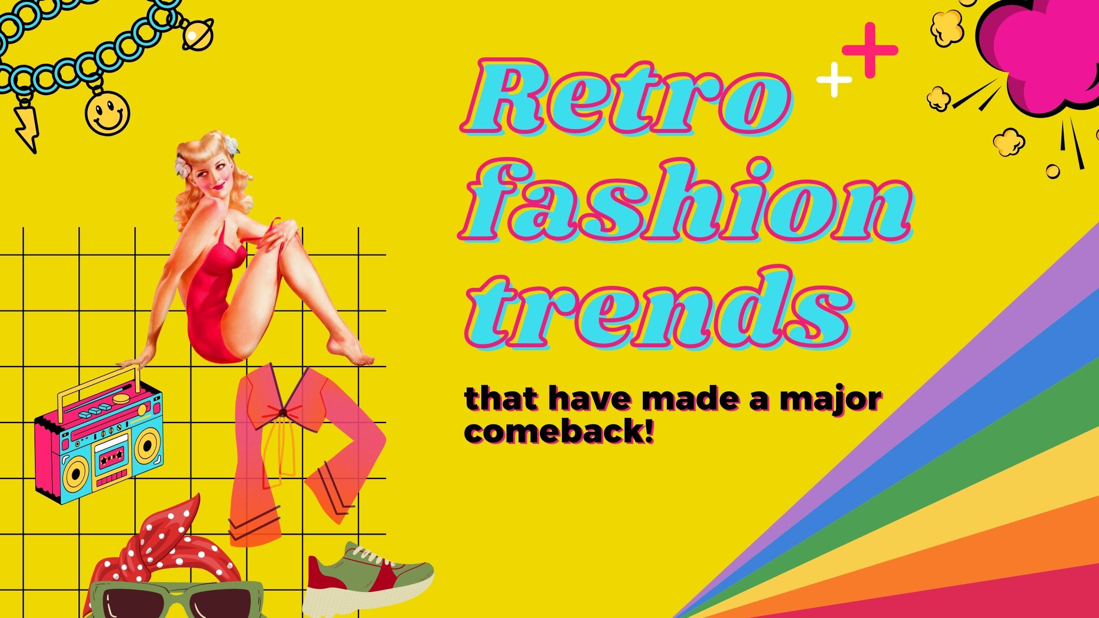 Retro fashion trends that have made a major comeback!