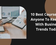 10 Best Courses For Anyone To Keep Up With Business Trends Today